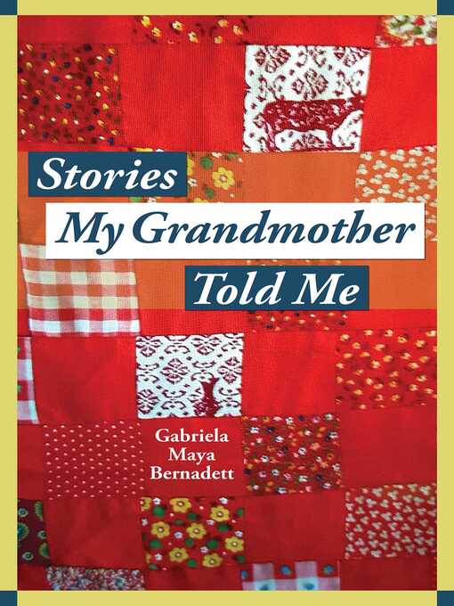 Title details for Stories My Grandmother Told Me by Gabriela Maya Bernadett - Wait list